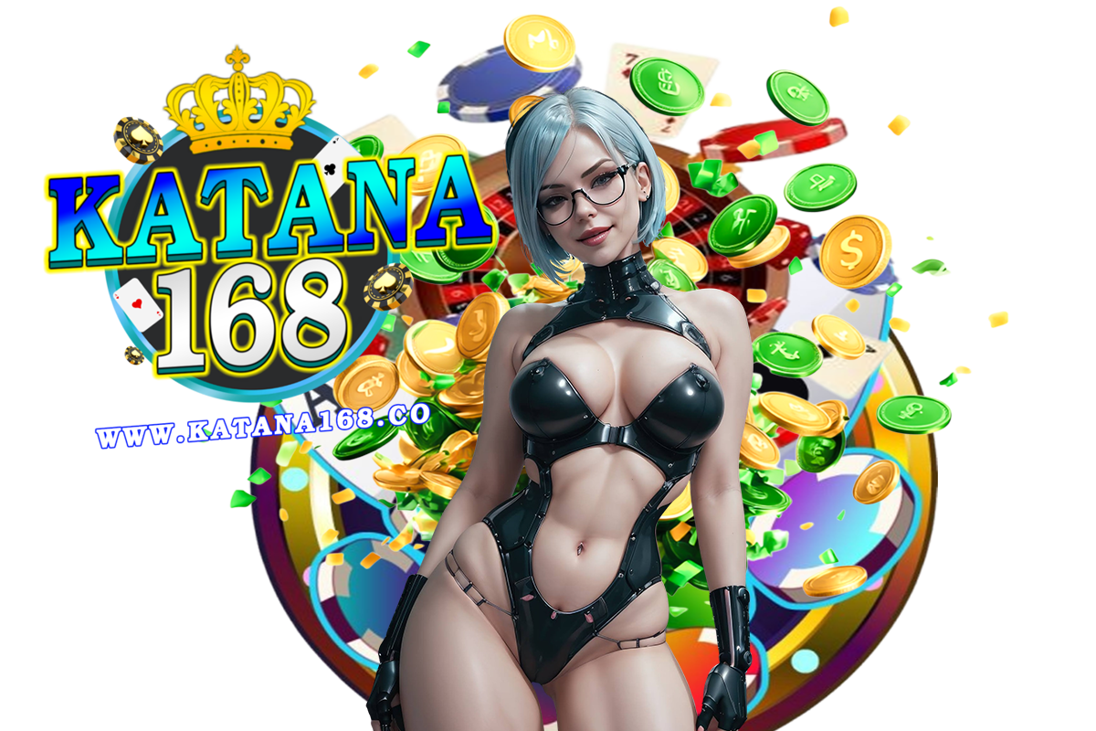 katana168 คืนยอดเสีย